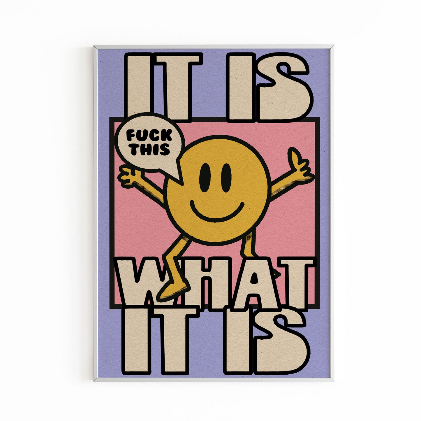 IT IS WHAT IT IS PRINT