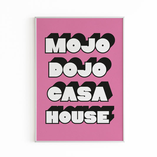 MOJO DOJO CASA HOUSE PRINT