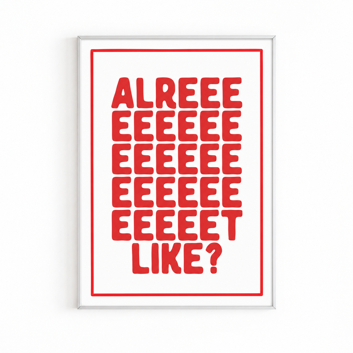 ALREEEET LIKE — RED PRINT white frame mockup