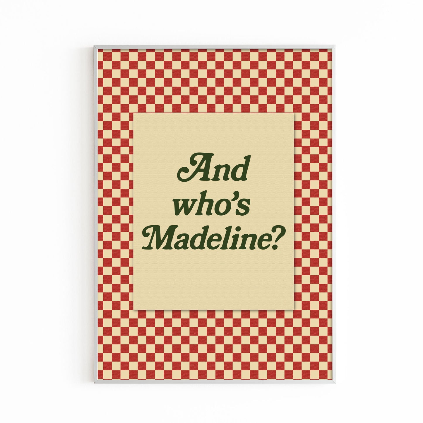 AND WHO'S MADELINE?