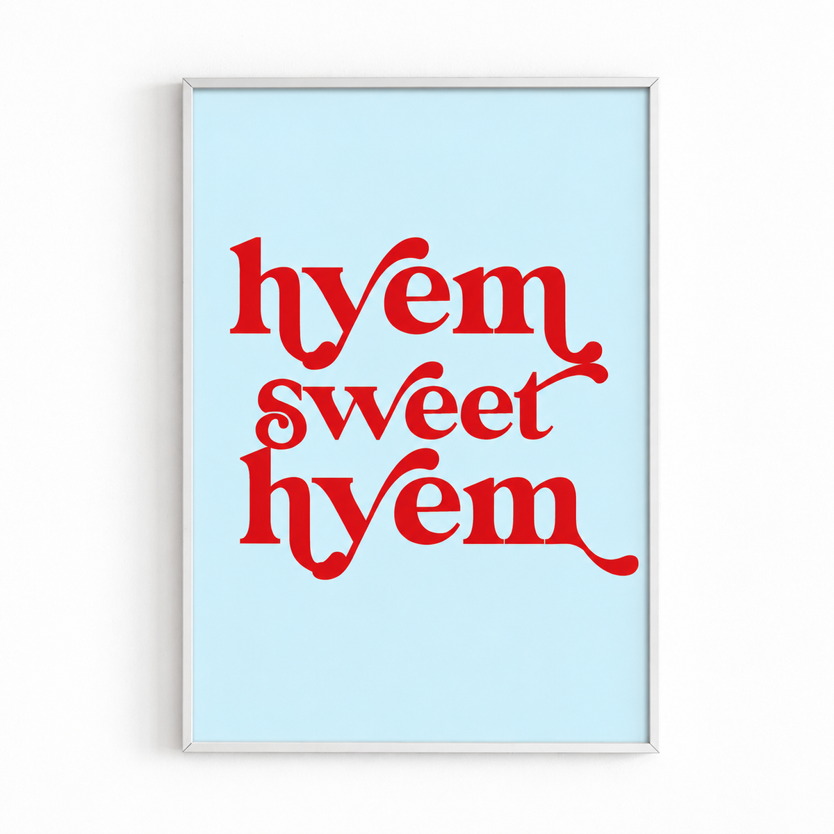 Hyem Sweet Hyem print white frame mockup