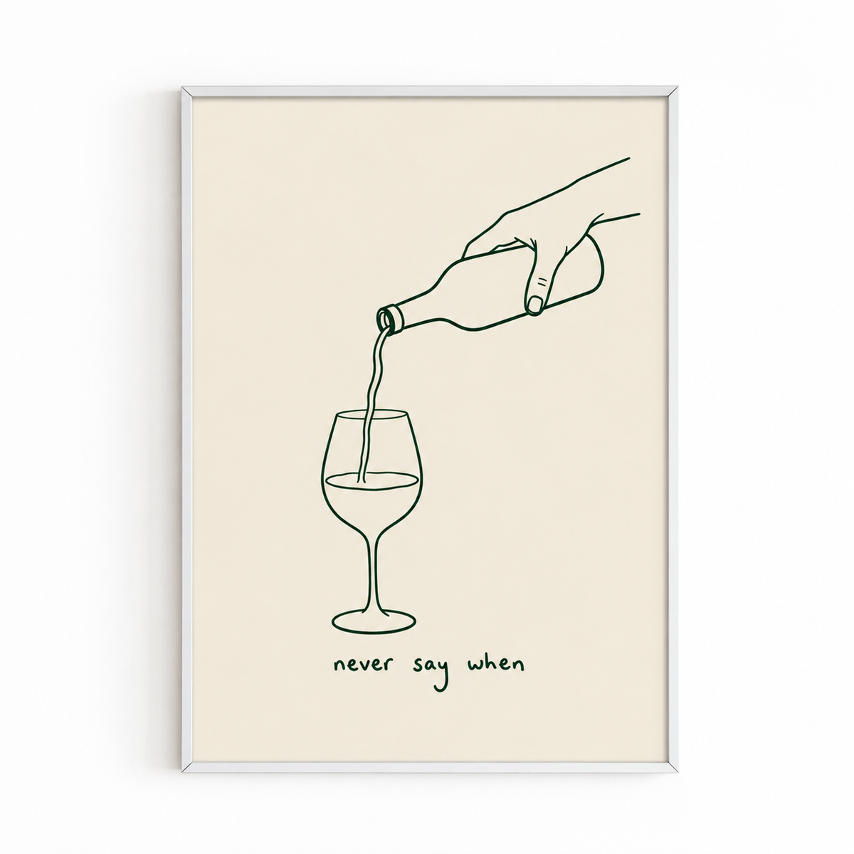 Never Say When wine print white frame mockup